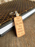 You Can't Be Sad Wooden Keychain