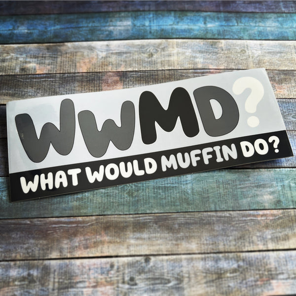 What Would Muffin Do? Bumper Stickers