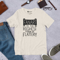 Fanart is the Highest Form of Flattery Unisex t-shirt